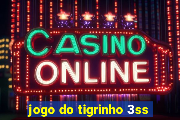 jogo do tigrinho 3ss